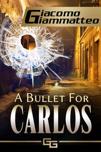 A Bullet For Carlos - Giacomo Giammatteo - ebook