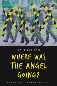 Where Was the Angel Going? - Jan Balaban - ebook