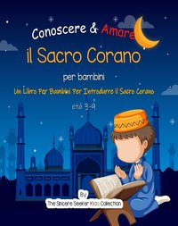 Conoscere & Amare il Sacro Corano - The Sincere Seeker Kids Collection - ebook