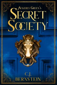 Ackerly Green’s Secret Society - C.J. Bernstein - ebook