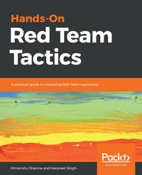 Hands-On Red Team Tactics - Himanshu Sharma - ebook