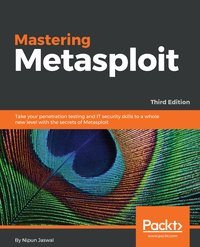 Mastering Metasploit, - Nipun Jaswal - ebook