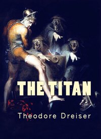 The Titan - Theodore Dreiser - ebook