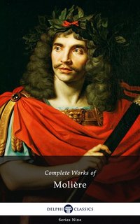 Delphi Complete Works of Molière (Illustrated) - Molière - ebook