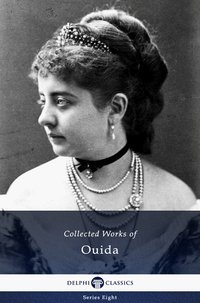 Delphi Collected Works of Ouida (Illustrated) - Ouida - ebook