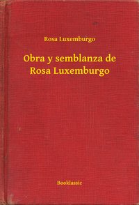 Obra y semblanza de Rosa Luxemburgo - Rosa Luxemburgo - ebook