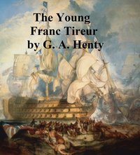 The Young Franc Tireurs - G. A. Henty - ebook