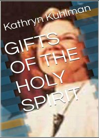 Gifts of the Holy Spirit - Kathryn Kuhlman - ebook