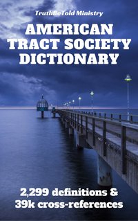 American Tract Society Bible Dictionary - TruthBeTold Ministry - ebook