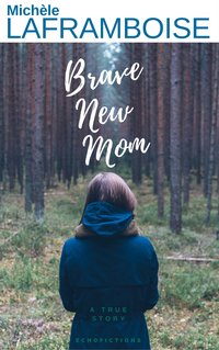 Brave new Mom - Michèle Laframboise - ebook