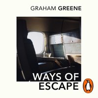 Ways Of Escape - Graham Greene - audiobook