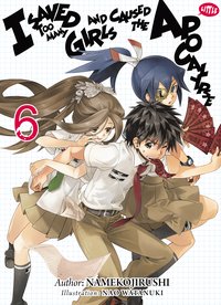 I Saved Too Many Girls and Caused the Apocalypse: Volume 6 - Namekojirushi - ebook