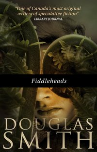 Fiddleheads - Douglas Smith - ebook