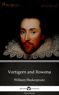Vortigern and Rowena by William Shakespeare - Apocryphal (Illustrated) - William Shakespeare (Apocryphal) - ebook