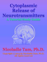 Cytoplasmic Release of Neurotransmitters: A Tutorial Study Guide - Nicoladie Tam - ebook