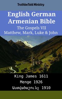 English German Armenian Bible - The Gospels VII - Matthew, Mark, Luke & John - TruthBeTold Ministry - ebook