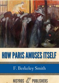How Paris Amuses Itself - F. Berkeley Smith - ebook