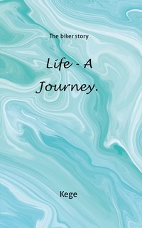 Life - a journey. - Kege - ebook