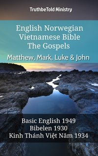 English Norwegian Vietnamese Bible - The Gospels - Matthew, Mark, Luke & John - TruthBeTold Ministry - ebook