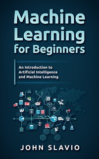 Machine Learning for Beginners - John Slavio - ebook