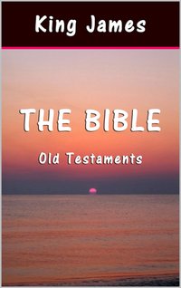 The Bible: Old Testaments - King James - ebook