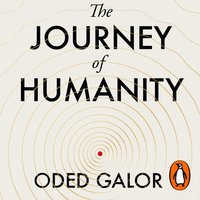 Journey of Humanity - Oded Galor - audiobook
