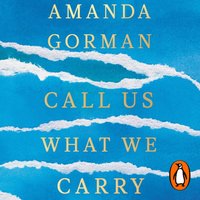 Call Us What We Carry - Amanda Gorman - audiobook