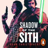 Star Wars: Shadow of the Sith - Adam Christopher - audiobook