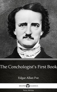The Conchologist’s First Book by Edgar Allan Poe - Delphi Classics (Illustrated)