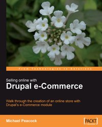 Selling Online with Drupal e-Commerce - Michael Peacock - ebook