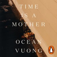 Time is a Mother - Ocean Vuong - audiobook
