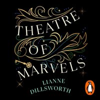 Theatre of Marvels - Lianne Dillsworth - audiobook