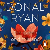 Queen of Dirt Island - Donal Ryan - audiobook