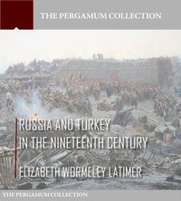 Russia and Turkey in the Nineteenth Century - Elizabeth Wormeley Latimer - ebook