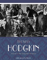 Italy and Her Invaders Volume I: The Visigothic Invasion - Thomas Hodgkin - ebook