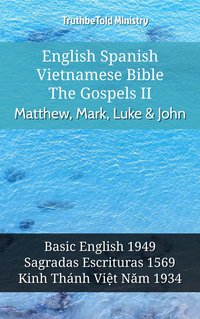 English Spanish Vietnamese Bible - The Gospels II - Matthew, Mark, Luke & John - TruthBeTold Ministry - ebook