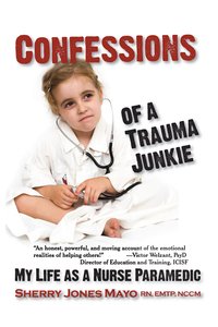 Confessions of a Trauma Junkie - Sherry Jones Mayo - ebook
