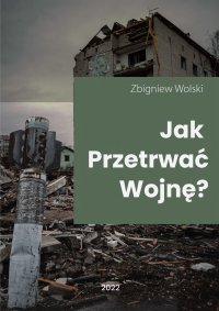Jak przetrwać wojnę? - Zbigniew Wolski - ebook