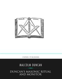 Duncan’s Masonic Ritual and Monitor - Malcolm Duncan - ebook
