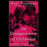 Disappearance of Childhood - Neil Postman - audiobook