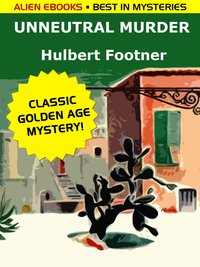 Unneutral Murder - Hulbert Footner - ebook