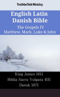 English Latin Danish Bible - The Gospels IV - Matthew, Mark, Luke & John - TruthBeTold Ministry - ebook