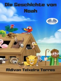Die Geschichte Von Noah - Aldivan  Teixeira Torres - ebook