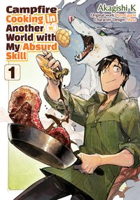 Campfire Cooking in Another World with My Absurd Skill (Manga) Volume 1 - Ren Eguchi - ebook