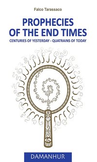 Prophecies of the end times - Falco Tarassaco - ebook