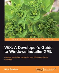 WiX: A Developer's Guide to Windows Installer XML - Nick Ramirez - ebook