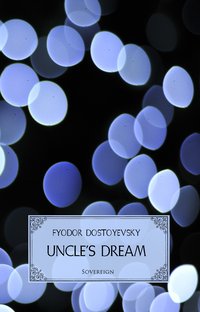 Uncle's Dream - Fyodor Dostoyevsky - ebook