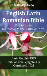 English Latin Romanian Bible - The Gospels - Matthew, Mark, Luke & John - TruthBeTold Ministry - ebook