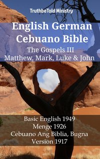 English German Cebuano Bible - The Gospels III - Matthew, Mark, Luke & John - TruthBeTold Ministry - ebook