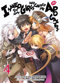 I Saved Too Many Girls and Caused the Apocalypse: Volume 4 - Namekojirushi - ebook